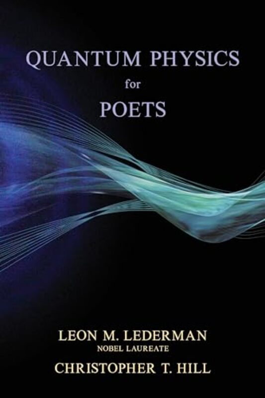 Quantum Physics For Poets By Lederman, Leon M. - Hill, Christopher T. - Paperback