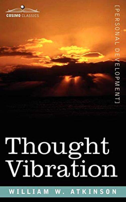 

Thought Vibration Or The Law Of Attraction In The Thought World By Atkinson, William W -Paperback