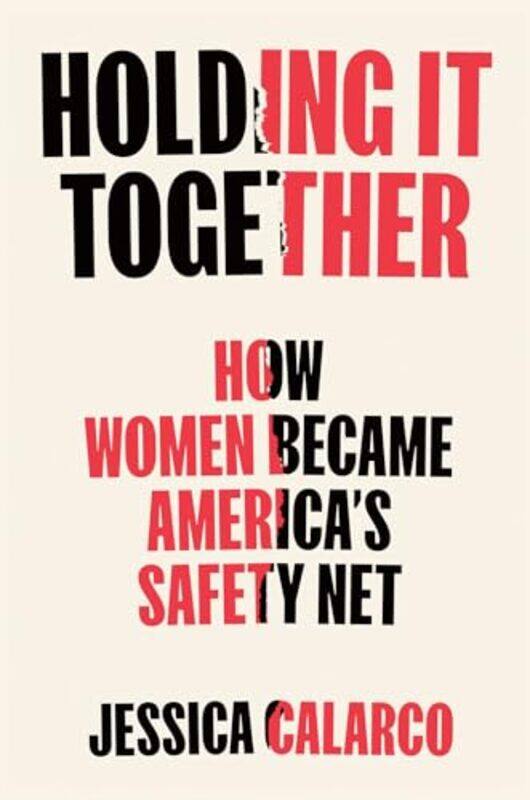 

Holding It Together by Jessica Calarco-Hardcover