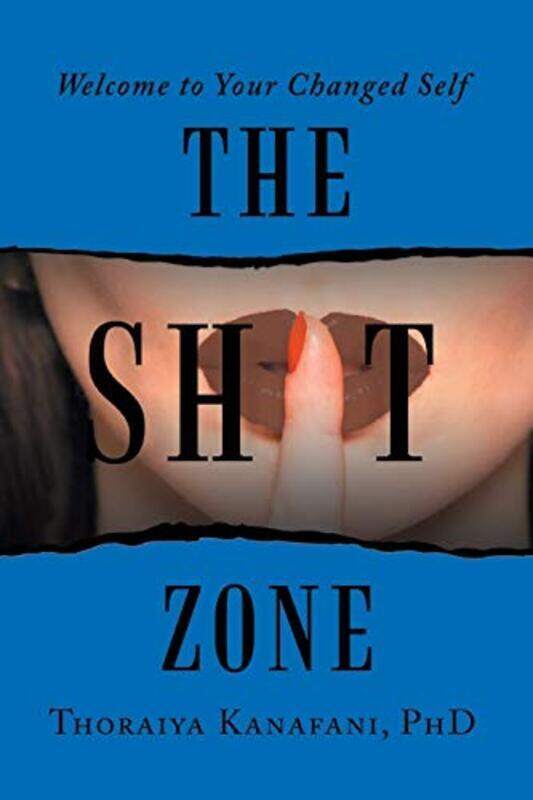 

The Shit Zone Welcome to Your Changed Self by Kanafani Thoraiya PhD Paperback