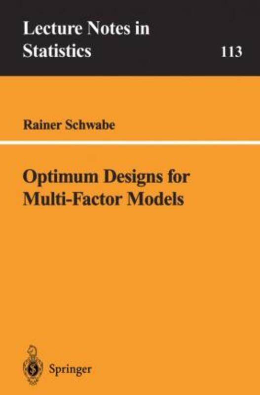 

Optimum Designs for Multi-Factor Models.paperback,By :Schwabe, Rainer