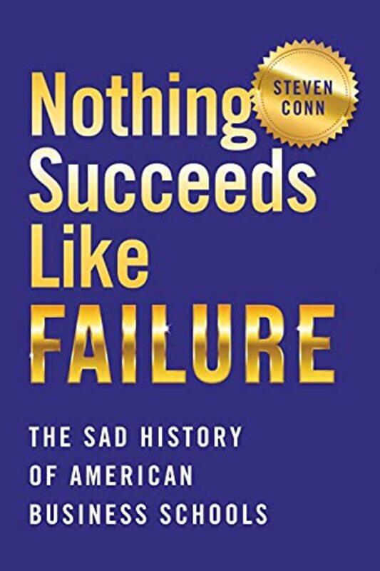 

Nothing Succeeds Like Failure by Steven Conn-Paperback