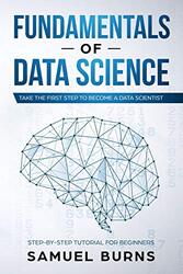 Fundamentals of Data Science , Paperback by Samuel Burns