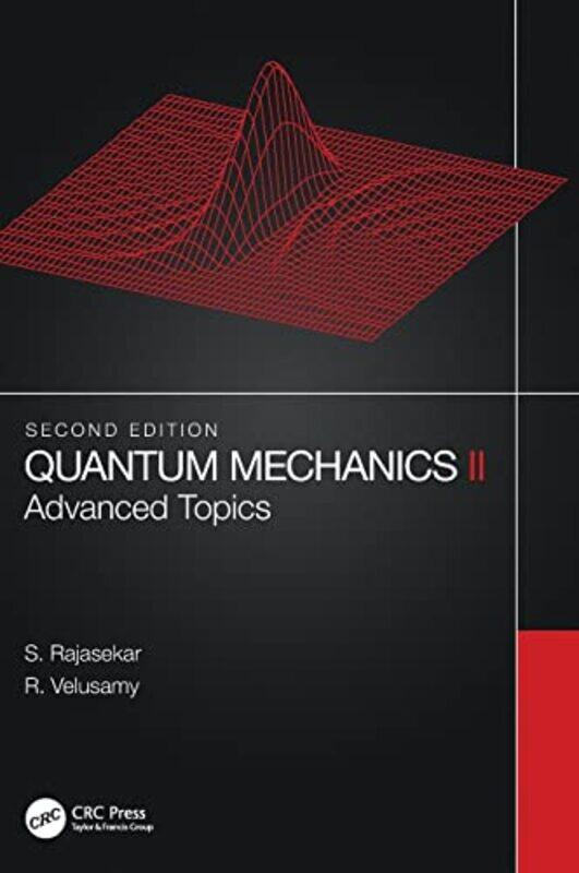 

Quantum Mechanics II by S Bharathidasan University, Tiruchirapalli, India RajasekarR ANJA College, Tamilnadu, India Velusamy-Hardcover