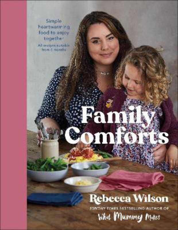 

Family Comforts: Simple, Heartwarming Food to Enjoy Together - From the Bestselling Author of What Mummy Makes, Hardcover Book, By: Rebecca Wilson