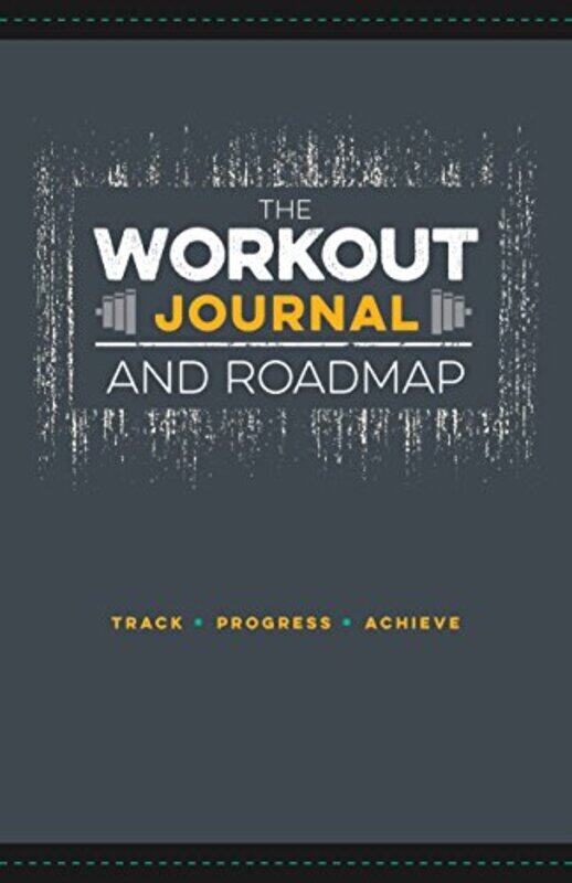 

The Workout Journal and Roadmap: Track. Progress. Achieve. , Paperback by Moore, Jon