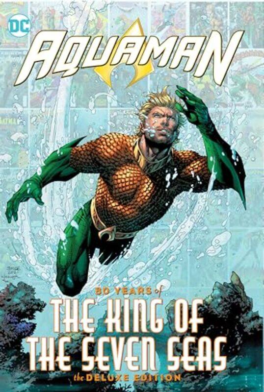 

Aquaman 80 Years of the King of the Seven Seas The Deluxe Edition by Geoff JohnsIvan Reis-Hardcover