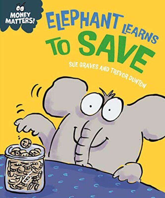 

Money Matters Elephant Learns to Save by Sue GravesTrevor Dunton-Hardcover