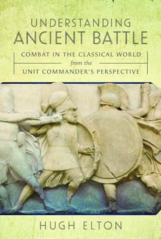 

Understanding Ancient Battle by Hugh Elton-Hardcover