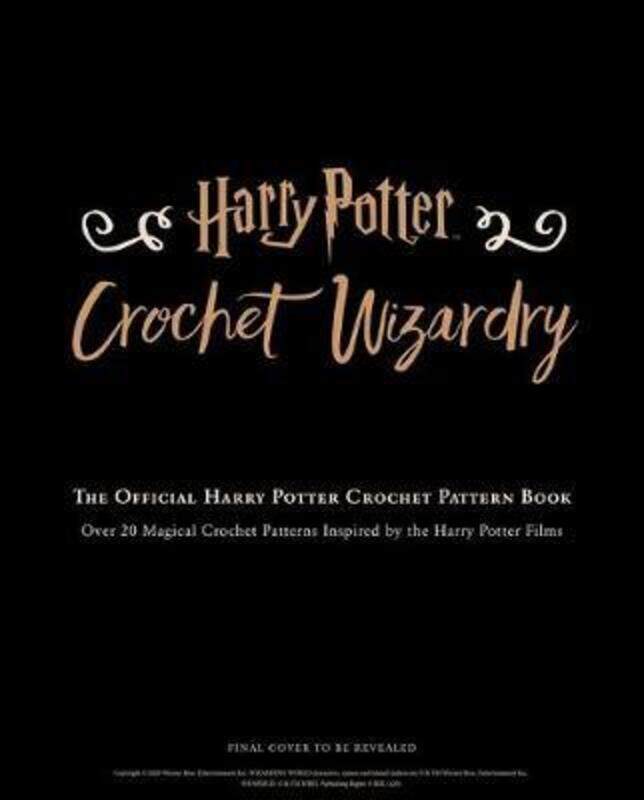 

Harry Potter: Crochet Wizardry Crochet Patterns Harry Potter Crafts: The Official Harry Potter Croch.Hardcover,By :Sartori, Lee