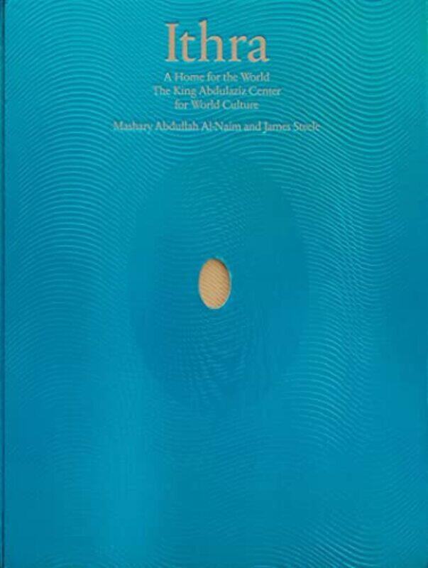 

Ithra A Home For The World By Mashary Al-Naim Hardcover