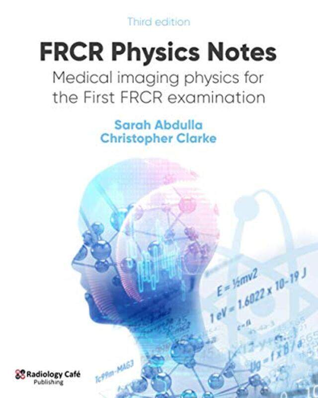 

Frcr Physics Notes Medical Imaging Physics For The First Frcr Examination,Paperback By Abdulla, Sarah - Clarke, Christopher