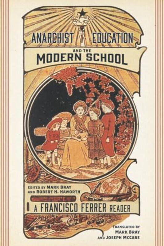 

Anarchist Education and the Modern School by Francisco FerrerRobert H HaworthMark Bray-Paperback