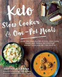 Keto Slow Cooker & One-Pot Meals: Over 100 Simple & Delicious Low-Carb, Paleo and Primal Recipes for Weight Loss and Better Health (Volume 4), Paperback Book, By: Martina Slajerova
