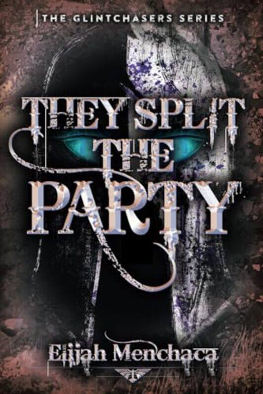 

They Split the Party by Elijah Menchaca-Paperback