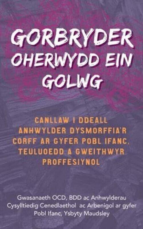 

Darllen yn Well Gorbryder Oherwydd ein Golwg by The National and Specialist OCDBDD and Related Disorders ServiceMaudsley Hospital-Paperback