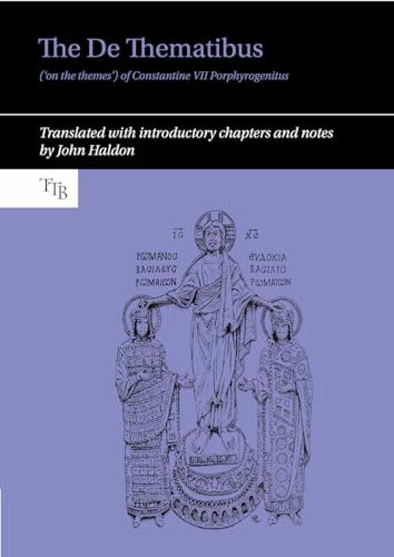 

The De Thematibus on the themes of Constantine VII Porphyrogenitus by John History Department, Princeton University United States Haldon-Hardcover