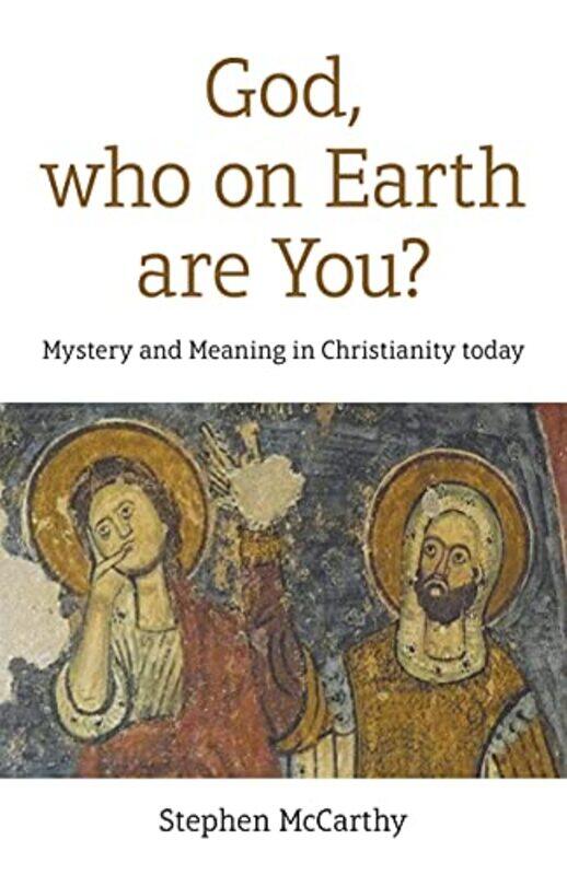 

God who on Earth are You by Stephen McCarthy-Paperback