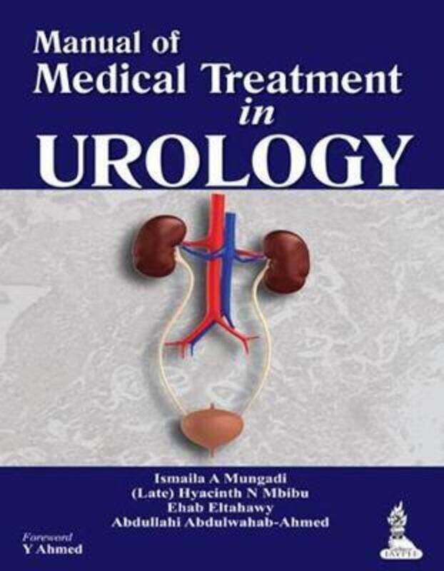 

Manual of Medical Treatment in Urology,Paperback,ByMungadi, Ismaila A - Mbibu, Hyacinth N - Eltahawy, Ehab - Abdulwahab-Ahmed, Abdullahi