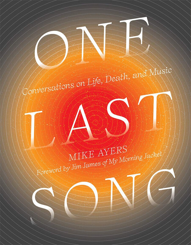 

One Last Song: Conversations on Life, Death, and Music, Hardcover Book, By: Mike Ayers