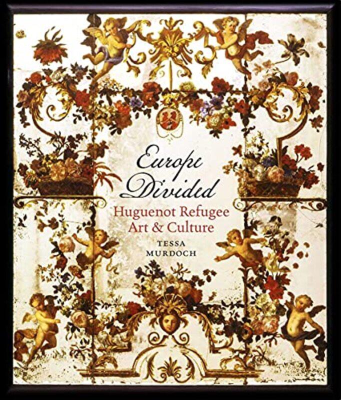 

Europe Divided Huguenot Refugee Art and Culture by Tessa Murdoch-Hardcover