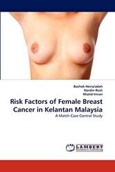 Risk Factors of Female Breast Cancer in Kelantan Malaysia , Paperback by Norsa'adah, Bachok - Rusli, Nordin - Imran, Khalid