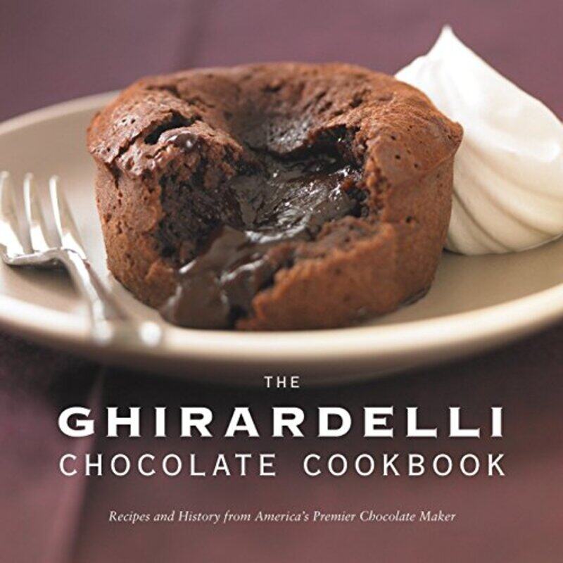 

The Ghirardelli Chocolate Cookbook: Recipes and History from Americas Premier Chocolate Maker , Hardcover by Ghirardelli Chocolate Company - Beisch, L