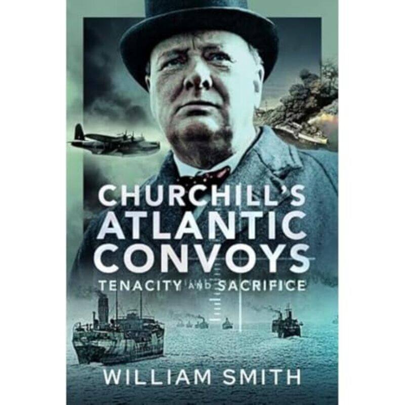 

Churchills Atlantic Convoys by William Smith-Hardcover