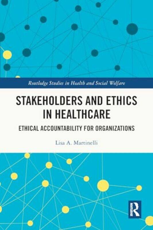 

Stakeholders and Ethics in Healthcare by Lisa A Martinelli-Paperback