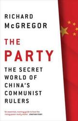 The Party: The Secret World of China's Communist Rulers.Hardcover,By :Richard McGregor