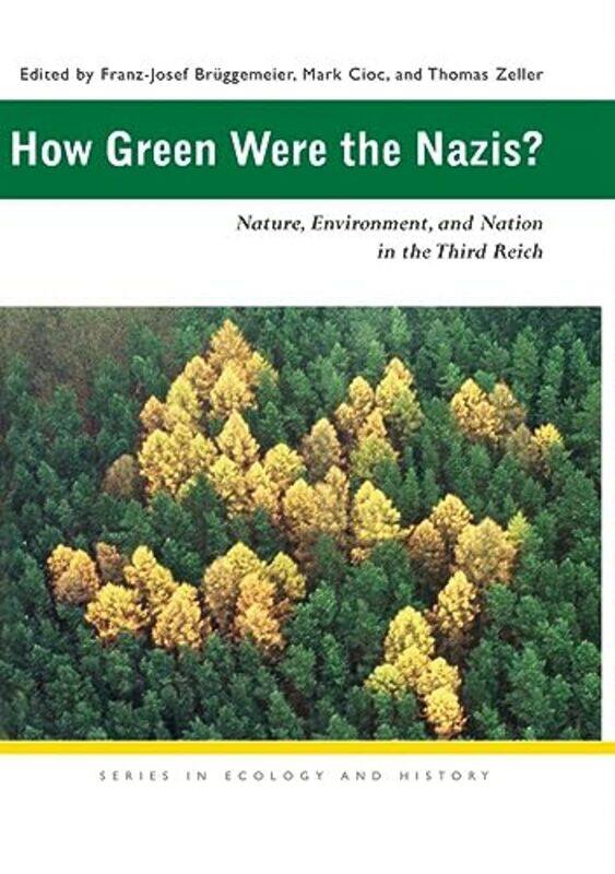 

How Green Were The Nazis by Franz-Josef BruggemeierMark CiocThomas Zeller-Paperback