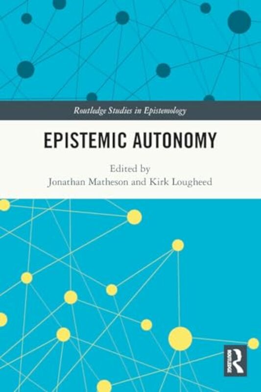 Epistemic Autonomy by Jonathan MathesonKirk Lougheed-Paperback