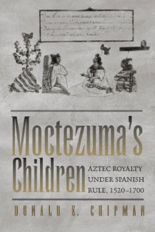 

Moctezumas Children by Donald E Chipman-Paperback