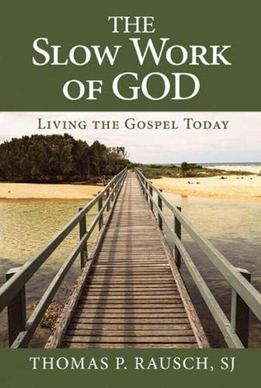 

Slow Work of God The by Thomas P, SJ Rausch-Paperback