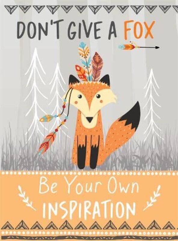 

Dont Give A Fox Be Your Own Inspiration Quote Book by Bee Three Books-Hardcover