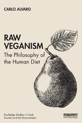 Raw Veganism: The Philosophy of The Human Diet.paperback,By :Alvaro, Carlo