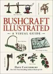 Bushcraft Illustrated: A Visual Guide.Hardcover,By :Canterbury, Dave