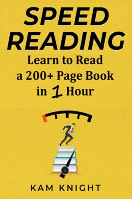 

Speed Reading Learn To Read A 200+ Page Book In 1 Hour By Knight, Kam Paperback