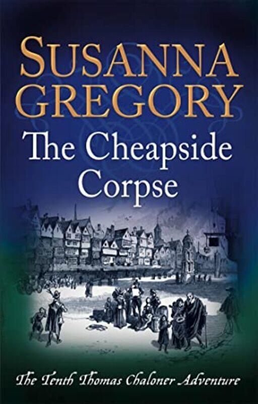 

The Cheapside Corpse by Susanna Gregory-Paperback