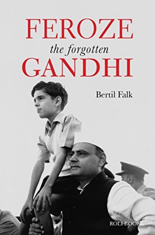 Feroze The Forgotten Gandhi by BERTIL FALK Hardcover