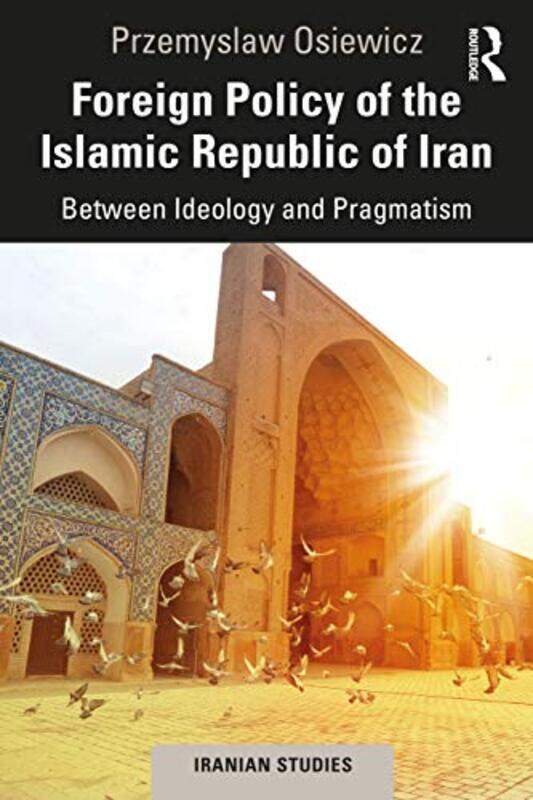 

Foreign Policy of the Islamic Republic of Iran by Przemyslaw Osiewicz-Paperback