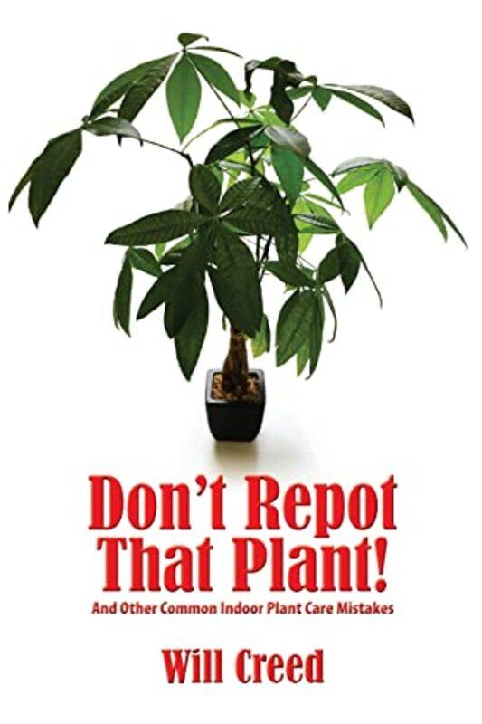 

Dont Repot That Plant by Will Creed - Paperback