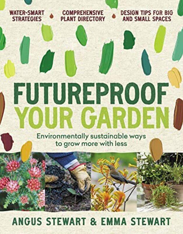 

Futureproof Your Garden: Environmentally sustainable ways to grow more with less , Paperback by Stewart, Angus - Stewart, Emma