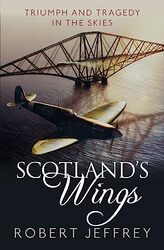Scotlands Wings , Paperback by Robert Jeffrey