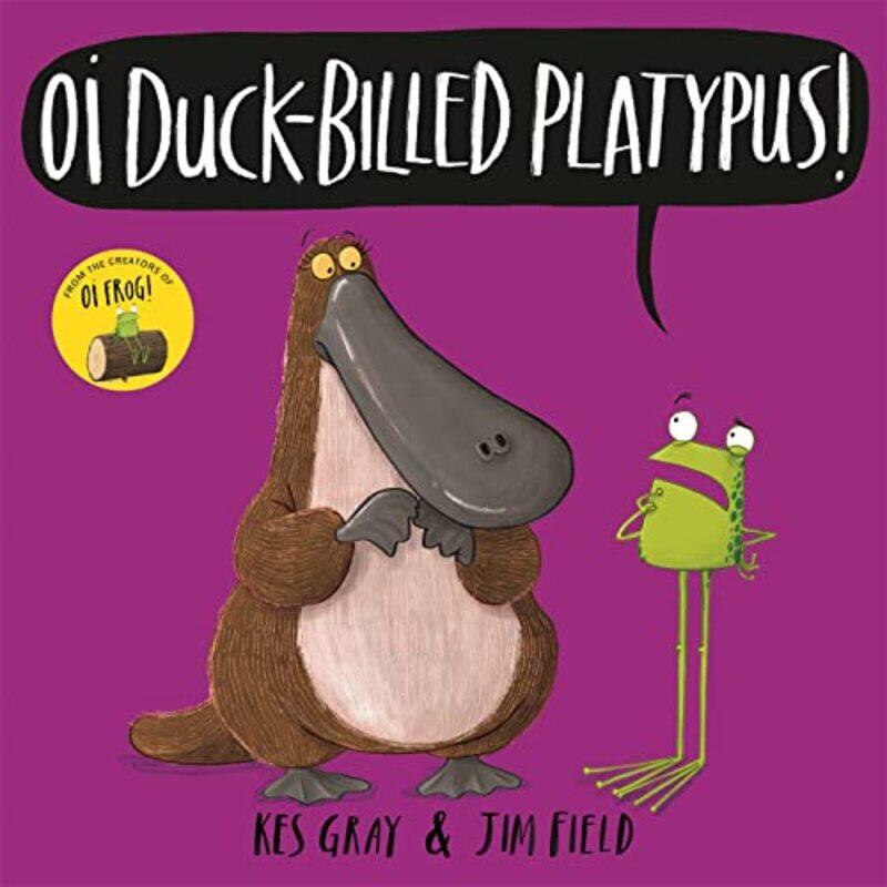 

Oi Duckbilled Platypus by Kes GrayJim Field-Hardcover