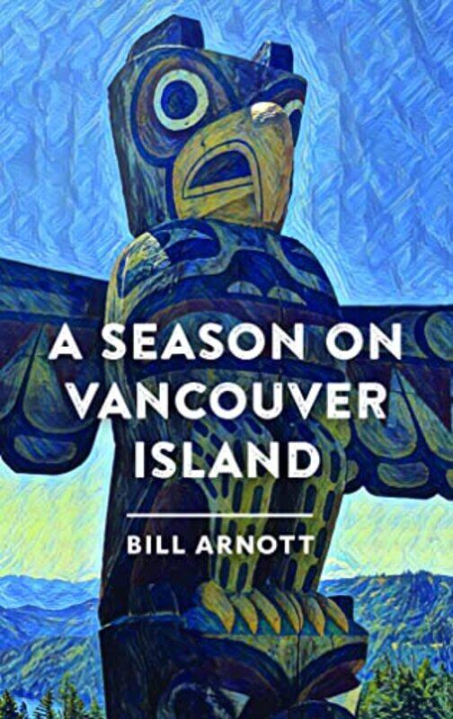 

A Season On Vancouver Island by Bill Arnott-Paperback