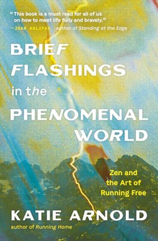 

Brief Flashings In The Phenomenal World By Arnold Katie - Paperback