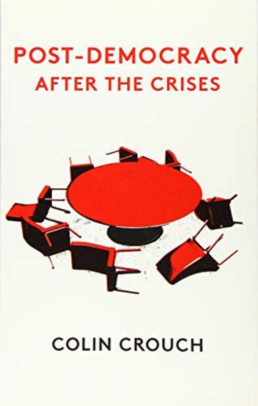 

PostDemocracy After the Crises by Colin London School of Economics Crouch-Paperback