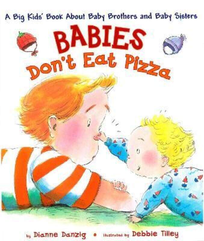 

Babies Don't Eat Pizza: A Big Kids' Book About Baby Brothers and Baby Sisters.Hardcover,By :Danzig, Dianne - Tilley, Debbie