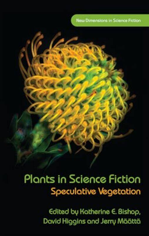 

Plants in Science Fiction by Katherine E BishopDavid HigginsJerry Maatta-Hardcover